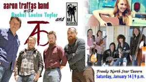 Flyer for Aaron Traffas Band, MAW, and Rachel Louise Taylor at Franks North Star Tavern in Lawrence, in east-central Kansas